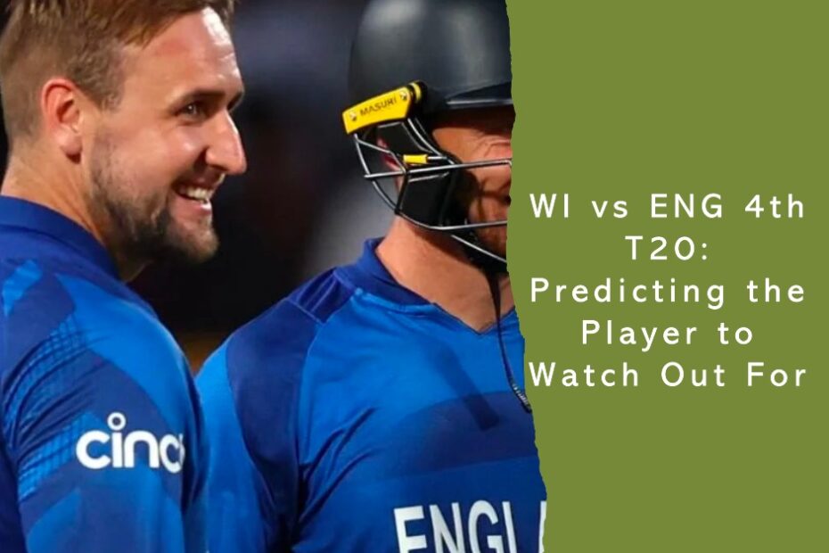 WI vs ENG 4th T20: Predicting the Player to Watch Out For