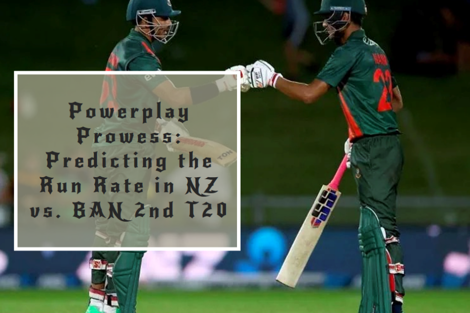 Powerplay Prowess: Predicting the Run Rate in NZ vs. BAN 2nd T20