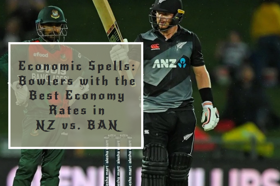 Economic Spells: Bowlers with the Best Economy Rates in NZ vs. BAN