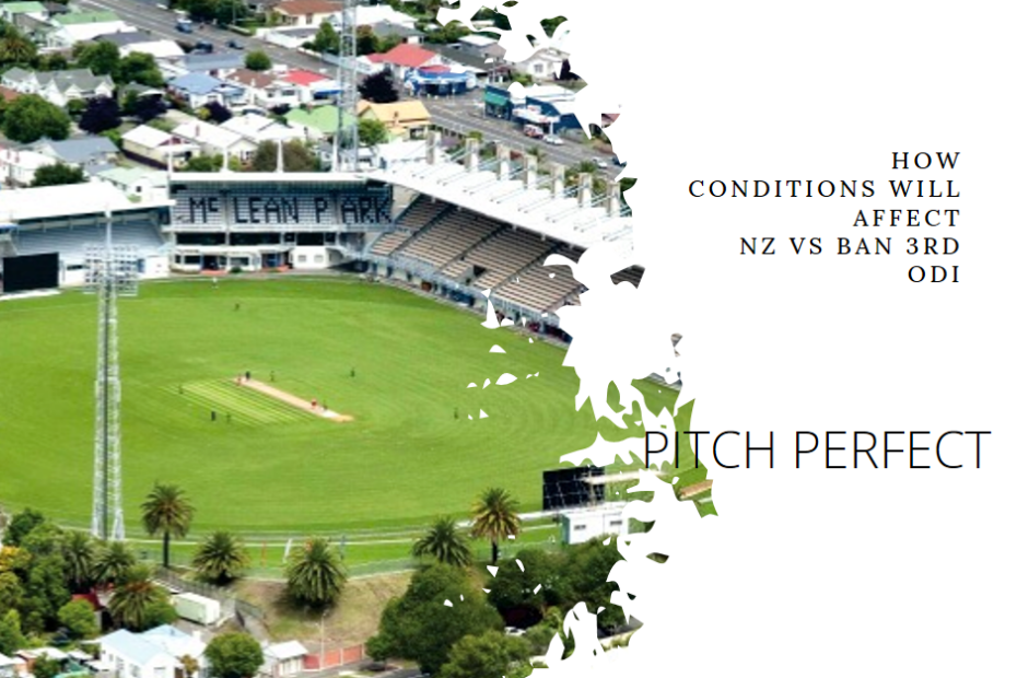 Pitch Perfect: How Conditions Will Affect NZ vs BAN 3rd ODI