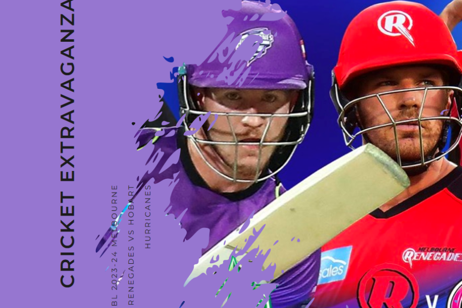 Cricket Extravaganza: BBL 2023-24 Melbourne Renegades vs Hobart Hurricanes