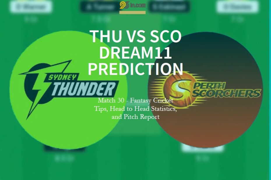 THU vs SCO Dream11 Prediction: Match 30 - Fantasy Cricket Tips, Head to Head Statistics, and Pitch Report