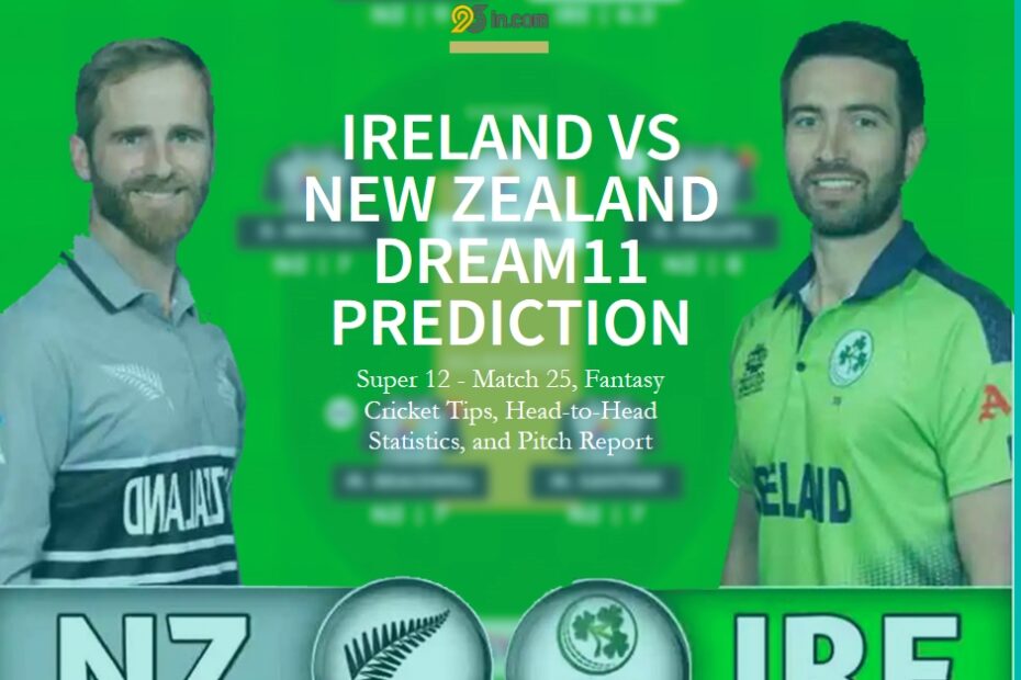 Ireland vs New Zealand Dream11 Prediction, Super 12 - Match 25, Fantasy Cricket Tips, Head-to-Head Statistics, and Pitch Report