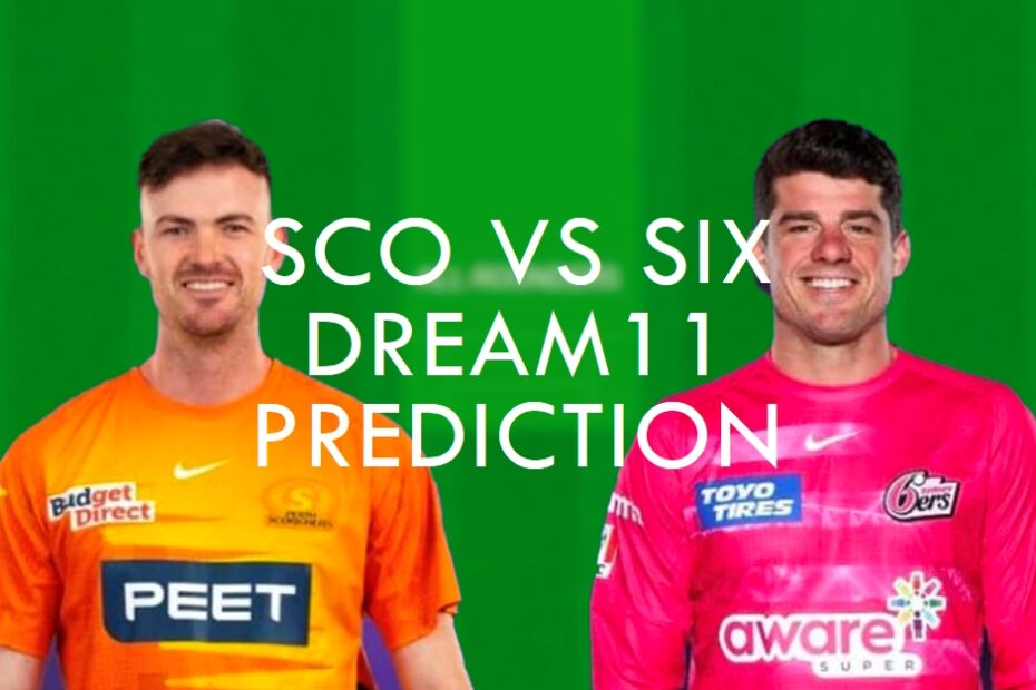 SCO vs SIX Dream11 Prediction, Qualifier, Fantasy Cricket Tips, Head to Head Statistics, and Pitch Report