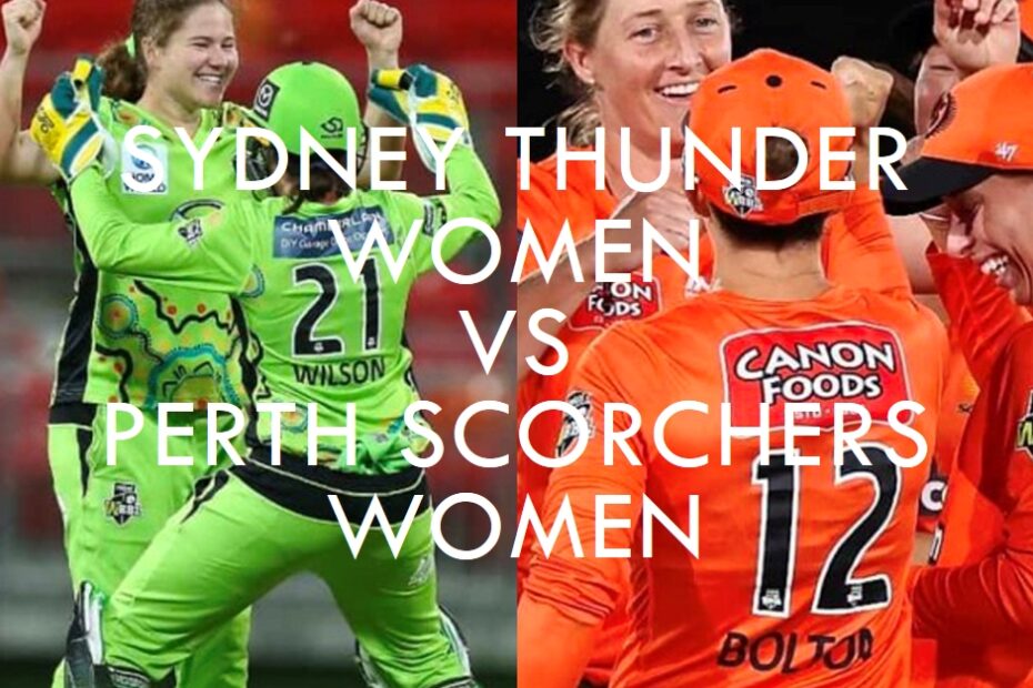 Sydney Thunder Women vs Perth Scorchers Women Dream11 Prediction