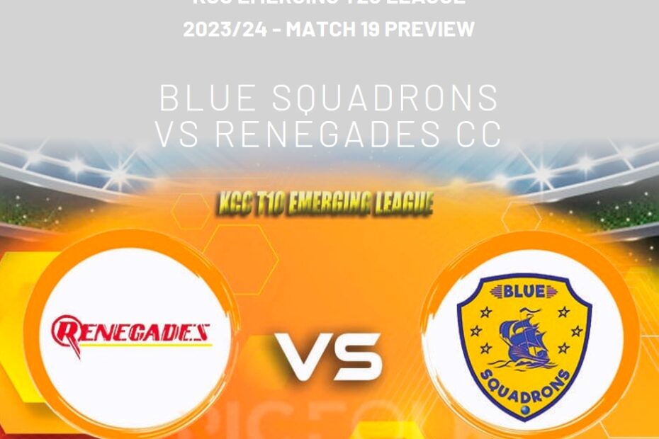 Blue Squadrons vs Renegades CC: KCC Emerging T20 League 2023/24 - Match 19 Preview