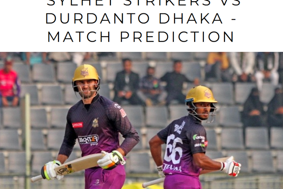 Cricket Fever Peaks in BPL 2024 Series: Sylhet Strikers vs Durdanto Dhaka - Match Prediction