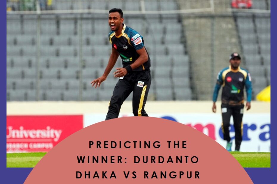 Predicting the Winner: Durdanto Dhaka vs Rangpur Riders, BPL 2024